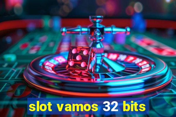 slot vamos 32 bits